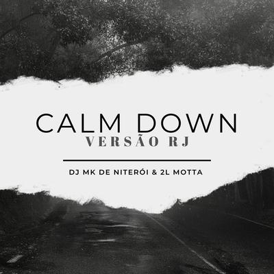 CALM DOWN X VERSÃO RJ By DJ MK De Niterói's cover