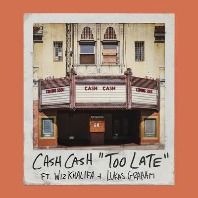 Too Late (feat. Wiz Khalifa & Lukas Graham) By Cash Cash, Wiz Khalifa, Lukas Graham's cover