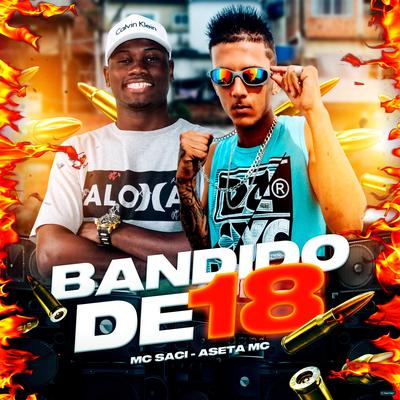 Bandido de 18 (Brega Funk) By Aseta MC, MC Saci's cover