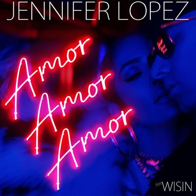 Amor, Amor, Amor (feat. Wisin) By Wisin, Jennifer Lopez's cover