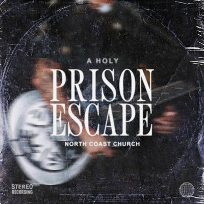 Prison Escape By North Coast Church's cover