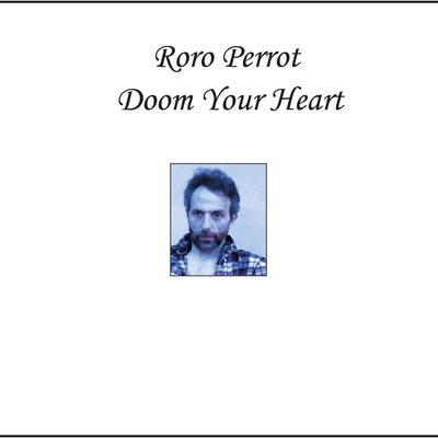 Doom Your Heart (Roro Perrot Aka GRAVEYARD SUN)'s cover