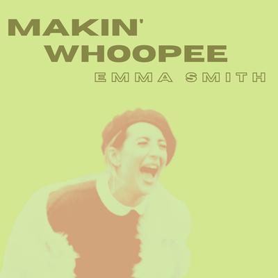 Makin' Whoopee By Emma Smith's cover