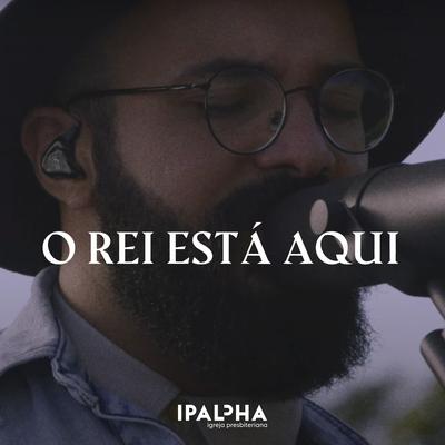 O Rei Está Aqui By Ipalpha's cover