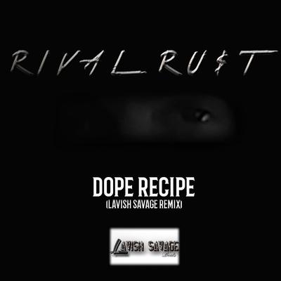 Dope Recipe (Lavish Savage Remix)'s cover