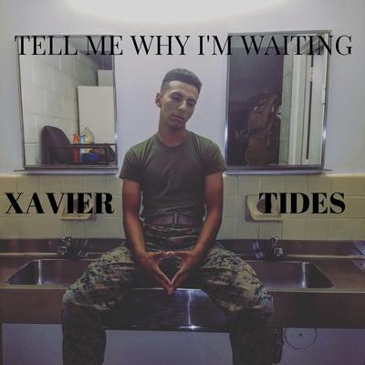 Tell Me Why I'm Waiting By Xavier Tides's cover