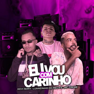 Eu Vou Com Carinho By Kevi Sony, Luanzinho do Recife, MC Treme's cover