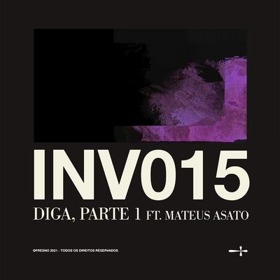 INV015: DIGA, PARTE 1 (feat. Mateus Asato) By Fresno, Mateus Asato's cover