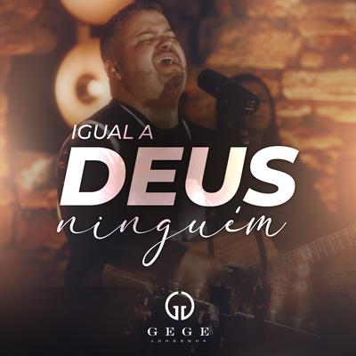 Igual a Deus Ninguém By Gege Adoremos's cover