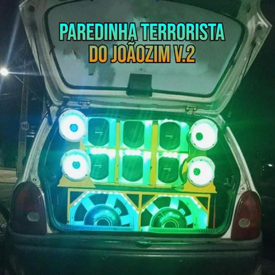 Paredinha Terrorista do Joãozim V.2 By Dj RoChA TrEmE TuDo's cover