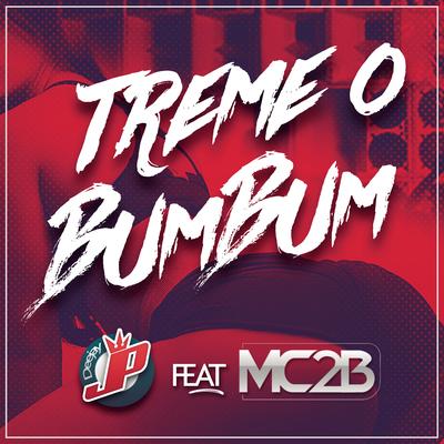 Treme o Bumbum By DJ JP, MC 2B's cover