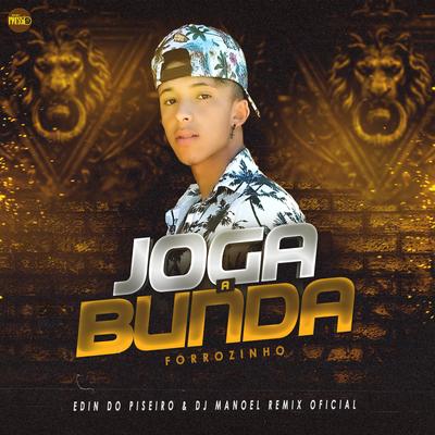 Joga a Bunda (Forrozinho) By Edin Do Piseiro, DJ Manoel Remix Oficial's cover