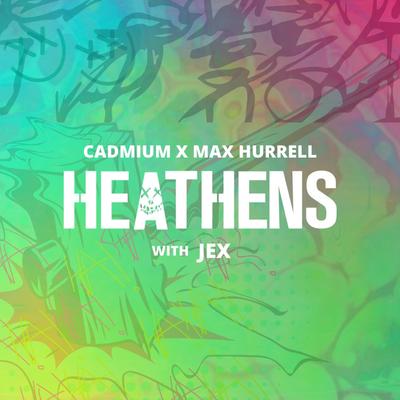 Heathens By Cadmium, Max Hurrell, Jex's cover