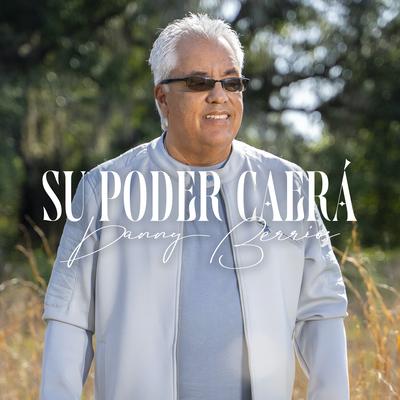 Su Poder Caerá By Danny Berrios's cover