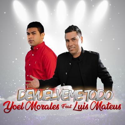 Devuélveme Todo By Yoel Morales, Luis Mateus's cover