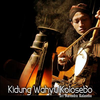 Kidung Wahyu Kolosebo By Sri Narendra Kalaseba's cover