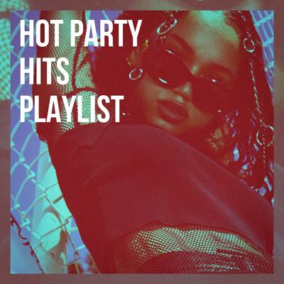 Hot Party Hits Playlist's cover