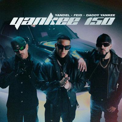 Yankee 150 By Yandel, Daddy Yankee, Feid's cover