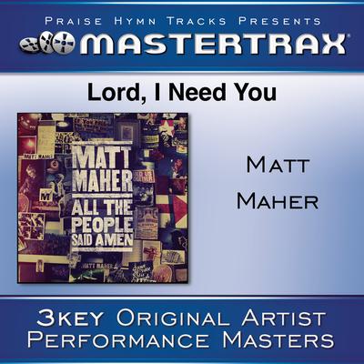 Lord, I Need You By Matt Maher's cover