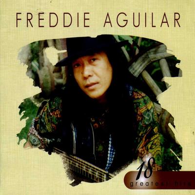 18 Greatest Hits: Freddie Aguilar's cover