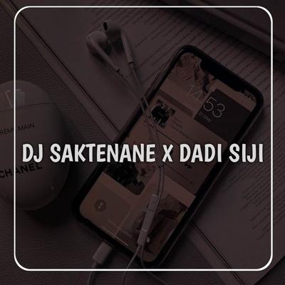 DJ JAWAA SAKTENANE X DADI SIJI 's cover