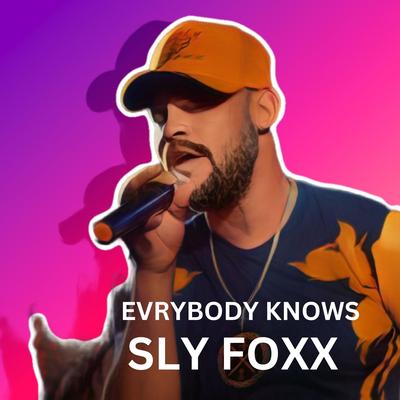 Evrybody Knows By Sly Foxx's cover