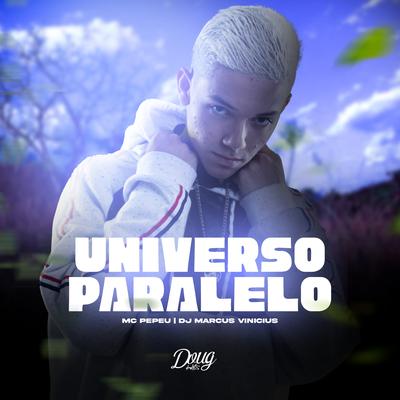 Universo Paralelo By Mc Pepeu, DJ Marcus Vinicius's cover