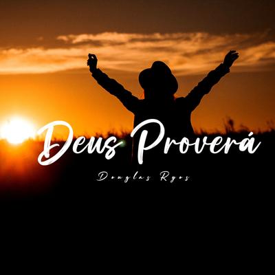 Deus Proverá By Douglas Ryos's cover