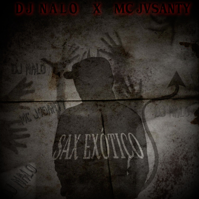 SAX EXÓTICO By Dj Nalo, mc jvsanty's cover