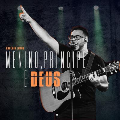 Menino, Príncipe e Deus By Rogerio Lemos's cover