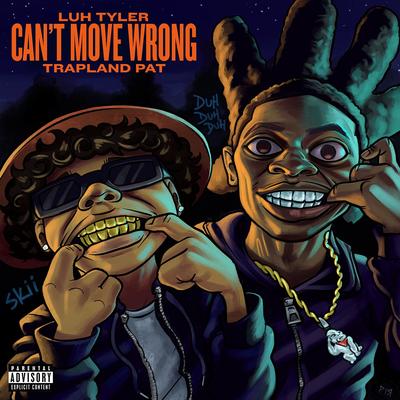 Can’t Move Wrong (feat. Trapland Pat) By Luh Tyler, Trapland Pat's cover