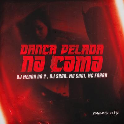 Dança Pelada na Cama By Dj Scar, Dj Menor Da 2, MC Fahah, MC Saci's cover