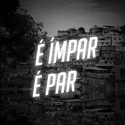 É ÍMPAR É PAR 2.0 By DJ WiLL DA DZ7, DJ MP7 013's cover