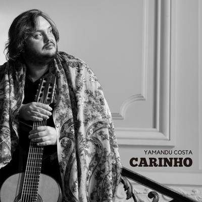 Carinho By Yamandu Costa's cover