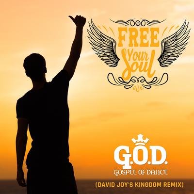 Free Your Soul (David Joy's Kingdom Remix) By Gospel of Dance's cover