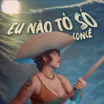 Eu Não Tô Só By Concê's cover