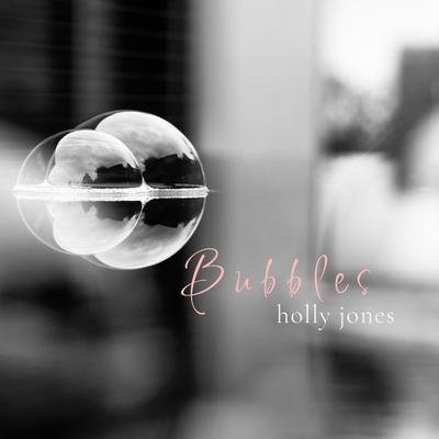 Bubbles By Holly Jones's cover