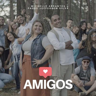 Amigos By Michelle Abrantes, Padre Jefferson Silva's cover