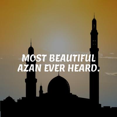 Most Beautiful Azan Ever Heard's cover