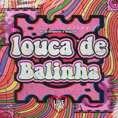 Louca de Balinha By Mc Branquinha, Guiga MC's cover