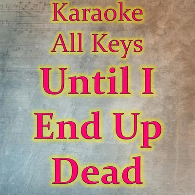 Until I End Up Dead (Karaoke Version)'s cover