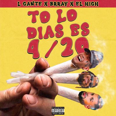 TO LO DÍAS ES 420 By L-Gante, El High, Brray's cover
