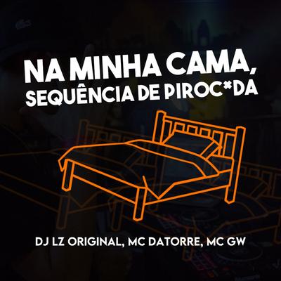 Na minha cama, sequência de piroc*da By DJ LZ Original's cover