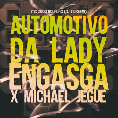 Automotivo da Lady Engasga X Michael Jegue By MC Zudo Boladão's cover