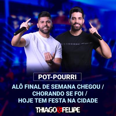 Pot-Pourri: Alô Final de Semana Chegou / Chorando Se Foi / Hoje Tem Festa na Cidade's cover