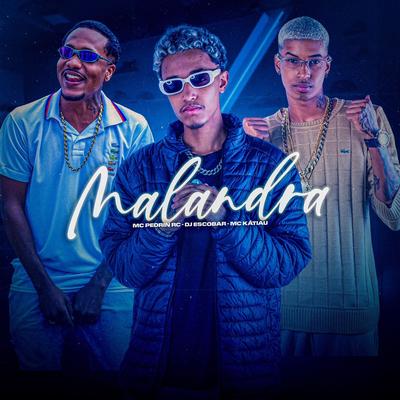 Malandra By DJ ESCOBAR, Mc Katiau, mc pedrin rc's cover