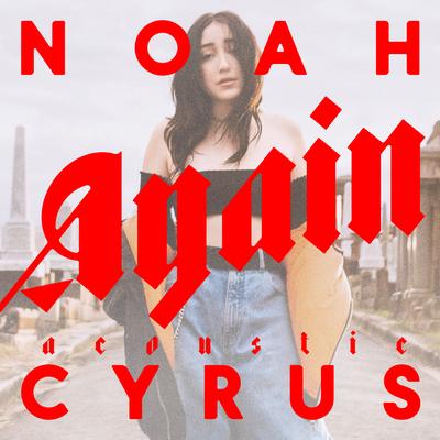 Again (Acoustic Version) By Noah Cyrus's cover