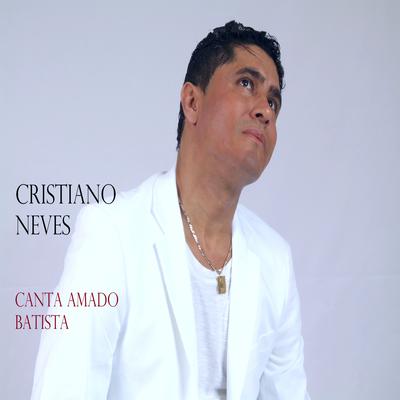 Cristiano Neves Canta Amado Batista's cover