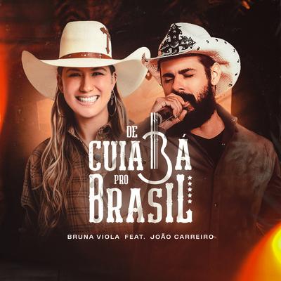 De Cuiabá Pro Brasil (feat. João Carreiro) By Bruna Viola, João Carreiro's cover