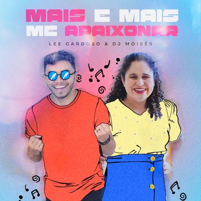 Mais e Mais Me Apaixonar By Lee Cardoso, DJ Moisés's cover